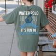 Water Polo Because It's Fun To Drown Your Friends Waterpolo Women's Comfort Colors T-Shirt Back Print Moss