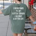 I Work Hard So My Boston Terrier Can Have A Better Life Women's Comfort Colors T-Shirt Back Print Moss