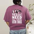 Yes I Really Do Need All These Boston Terriers Women's Comfort Colors T-Shirt Back Print Berry