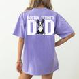 Boston Terrier Dad Of A Bostie Dad Bostie Father Women's Comfort Colors T-Shirt Back Print Violet