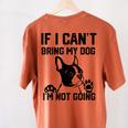 Boston Terrier If I Can't Bring My Dog I'm Not Going Men Women Kids Women's Comfort Colors T-Shirt Back Print Yam