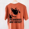 Boston Terrier Shirt Ok Seriously Who Farted Women's Comfort Colors T-Shirt Back Print Yam