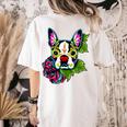 Boston Terrier In Day Of The Dead Sugar Skull Dog Women's Comfort Colors T-Shirt Back Print Ivory