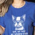 Boston Terrier Nope Not Today Not Tomorrow Either Sarcastic Women's Heather T-Shirt Heather True Royal