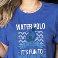 Water Polo Because It's Fun To Drown Your Friends Waterpolo Women's Heather T-Shirt Heather True Royal