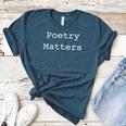 Poetry Matters Poem Writers Poet English Teacher Poetry Women&#x27;s Heather T-Shirt Heather Deep Teal