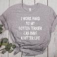 I Work Hard So My Boston Terrier Can Have A Better Life Women's Heather T-Shirt Athletic Heather