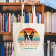 Boston Terrier Dog Every Snack You Make Every Meal You Bake Men Women Canvas Tote Bag, funny gift