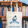 Water Polo Because It's Fun To Drown Your Friends Waterpolo Canvas Tote Bag, funny gift