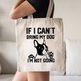 Boston Terrier If I Can't Bring My Dog I'm Not Going Men Women Kids Canvas Tote Bag, novelty gifts, funny gifts