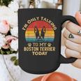 Boston Terrier Lover I'm Only Talking To My Dog Today Graphic Print Coffee Mug, funny design