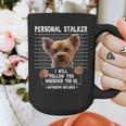 Personal Stalker I'Ll Follow You Wherever You Go Yorkie Graphic Print Coffee Mug, funny design