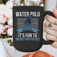 Water Polo Because It's Fun To Drown Your Friends Waterpolo Graphic Print Coffee Mug, Friend Gifts, funny design