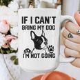 Boston Terrier If I Can't Bring My Dog I'm Not Going Men Women Kids Graphic Print Coffee Mug, funny design