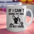 Boston Terrier If I Can't Bring My Dog I'm Not Going Men Women Kids Graphic Print Coffee Mug, gift for family, gift for coworker