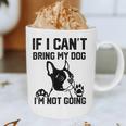 Boston Terrier If I Can't Bring My Dog I'm Not Going Men Women Kids Graphic Print Coffee Mug, novelty gifts, funny gifts