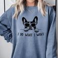 Boston Terrier Dog Owner I Do What I Want Pet Comfort Colors Sweatshirt Blue Jean