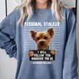 Personal Stalker I'Ll Follow You Wherever You Go Yorkie Comfort Colors Sweatshirt Blue Jean