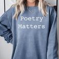 Poetry Matters Poem Writers Poet English Teacher Poetry Comfort Colors Sweatshirt Blue Jean