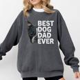 Best Dog Dad Ever Boston Terrier Dog Lover For Dad Men Women Girls Kids Comfort Colors Sweatshirt Pepper