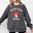 Boston Terrier Dad Dog Father For Men Women Kids Comfort Colors Sweatshirt Pepper