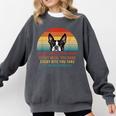 Boston Terrier Dog Every Snack You Make Every Meal You Bake Men Women Comfort Colors Sweatshirt Pepper