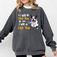 Boston Terrier Shirt I Will Find You And I Will Lick You Comfort Colors Sweatshirt Pepper
