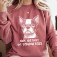 Boston Terrier Nope Not Today Not Tomorrow Either Sarcastic Comfort Colors Sweatshirt Crimson