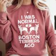 I Was Normal 2 Boston Terriers Ago Dog Lover For Men Women Girls Kids Comfort Colors Sweatshirt Crimson