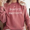 Poetry Matters Poem Writers Poet English Teacher Poetry Comfort Colors Sweatshirt Crimson