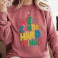 School Teachers Motivational Quote We Can Do Hard Things Men Women Kids Comfort Colors Sweatshirt Crimson