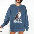 Boston Terrier Dog Dad Boston Terrier Dog Lovers Comfort Colors Sweatshirt Denim