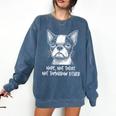 Boston Terrier Nope Not Today Not Tomorrow Either Sarcastic Comfort Colors Sweatshirt Denim