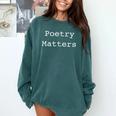 Poetry Matters Poem Writers Poet English Teacher Poetry Comfort Colors Sweatshirt Blue Spruce