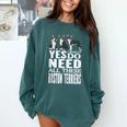 Yes I Really Do Need All These Boston Terriers Comfort Colors Sweatshirt Blue Spruce