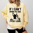 Boston Terrier If I Can't Bring My Dog I'm Not Going Men Women Kids Comfort Colors Sweatshirt Butter
