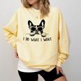 Boston Terrier Dog Owner I Do What I Want Pet Comfort Colors Sweatshirt Butter
