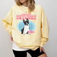 Boston Terrier Grandma Bostie Dog Owner Boston Terrier Men Women Comfort Colors Sweatshirt Butter
