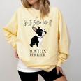 Life Is Better With A Boston Terrier Dog For Lover Comfort Colors Sweatshirt Butter