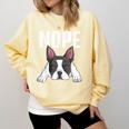 Nope Boston Terrier Puppy Dog Bostie Lover Men Women Girls Kids Comfort Colors Sweatshirt Butter