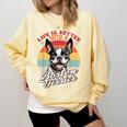 Retro Life Is Better With Boston Terrier Mom Dog Lover Comfort Colors Sweatshirt Butter