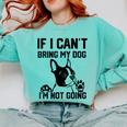 Boston Terrier If I Can't Bring My Dog I'm Not Going Men Women Kids Comfort Colors Sweatshirt Chalky Mint