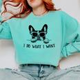 Boston Terrier Dog Owner I Do What I Want Pet Comfort Colors Sweatshirt Chalky Mint