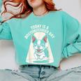 Today Is A Boston Terrier Day Cute Dog Lover Cartoon Comfort Colors Sweatshirt Chalky Mint