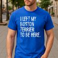 I Left My Boston Terrier To Be Here Men's Casual T-Shirt Royal Blue