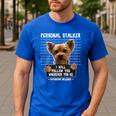 Personal Stalker I'Ll Follow You Wherever You Go Yorkie Men's Casual T-Shirt Royal Blue