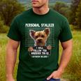 Personal Stalker I'Ll Follow You Wherever You Go Yorkie Men's Casual T-Shirt Forest