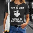 Born To Drum Forced To Work Kit Batterie Humoristique T-Shirt Cadeaux pour elle