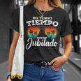 Divertido No Tengo Tiempo Estoy Jubilado Hombre Jubila Camiseta unisex Regalos para ella