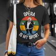 Opera Is Myport Regalo Para Fanáticos De La Ópera Camiseta unisex Regalos para ella
